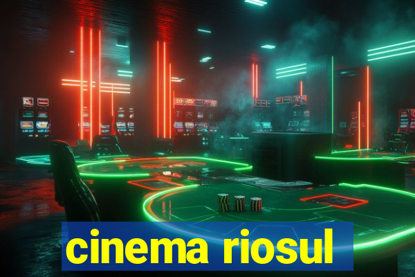 cinema riosul